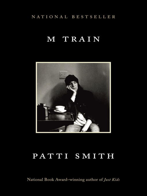 Détails du titre pour M Train par Patti Smith - Disponible